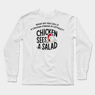 Chicken Sees A Salad Long Sleeve T-Shirt